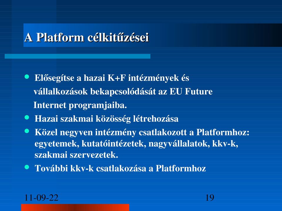 Hazai szakmai közösség létrehozása Közel negyven intézmény csatlakozott a