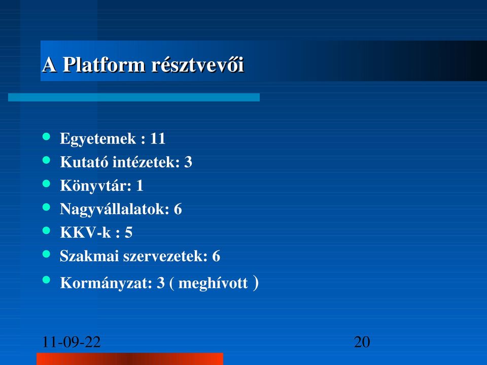 Nagyvállalatok: 6 KKV k : 5 Szakmai