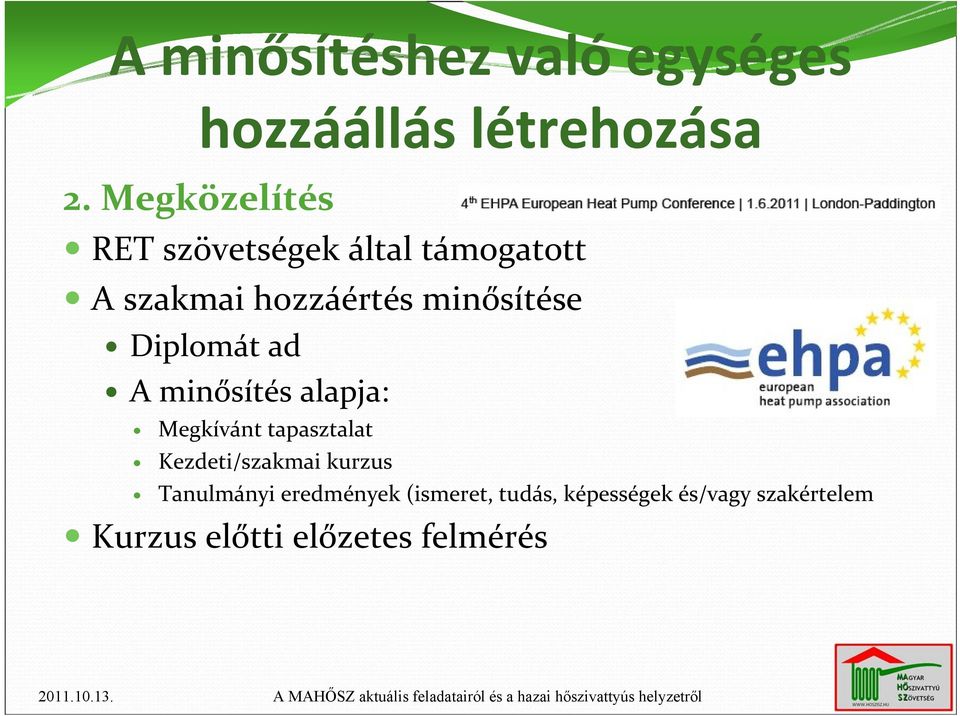 Diplomát ad A minősítés alapja: Megkívánt tapasztalat Kezdeti/szakmai kurzus