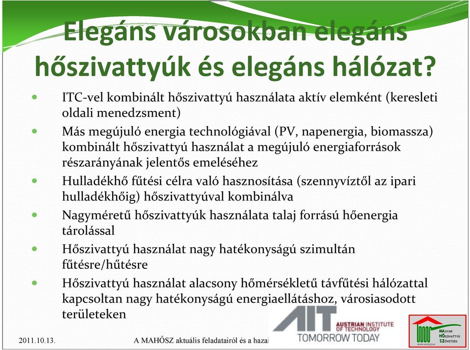 hőszivattyú használat a megújuló energiaforrások részarányának jelentős emeléséhez Hulladékhő fűtési célra való hasznosítása (szennyvíztől az ipari hulladékhőig)