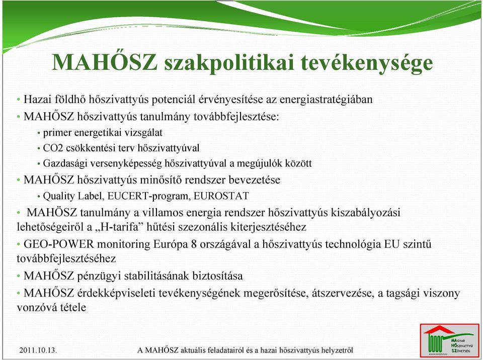 MAHÖSZ tanulmány a villamos energia rendszer hőszivattyús kiszabályozási lehetőségeiről a H-tarifa hűtési szezonális kiterjesztéséhez GEO-POWER monitoring Európa 8 országával a