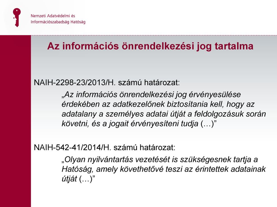 hogy az adatalany a személyes adatai útját a feldolgozásuk során követni, és a jogait érvényesíteni tudja ( )