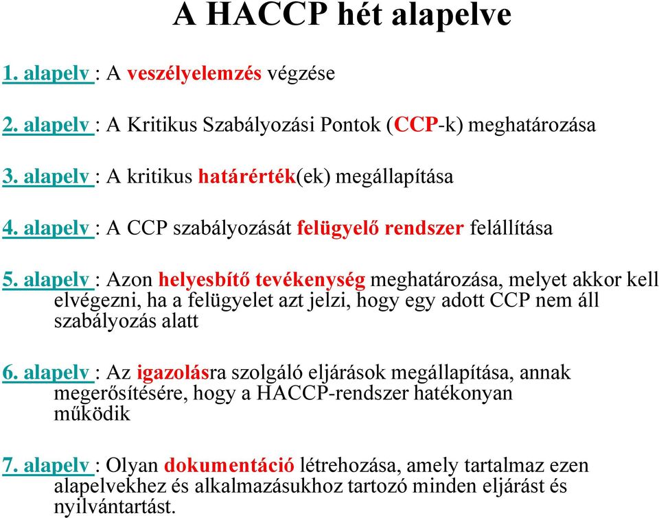 alapelv : Azon helyesbítő tevékenység meghatározása, melyet akkor kell elvégezni, ha a felügyelet azt jelzi, hogy egy adott CCP nem áll szabályozás alatt 6.