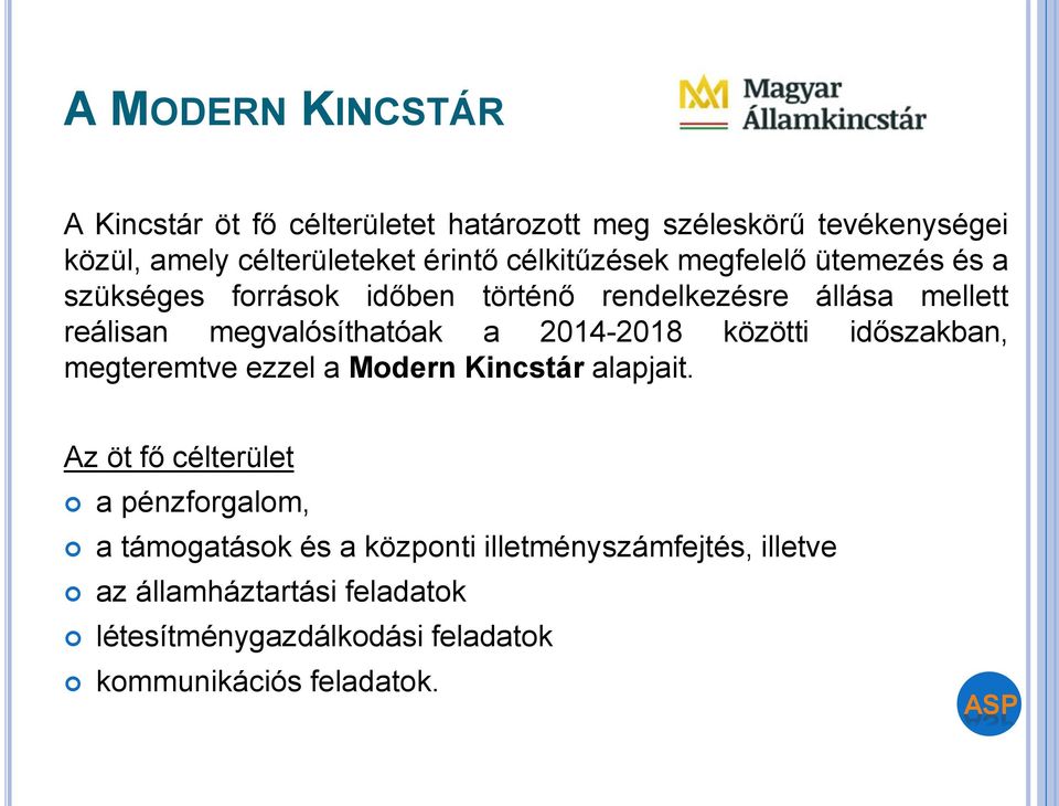 2014-2018 közötti időszakban, megteremtve ezzel a Modern Kincstár alapjait.