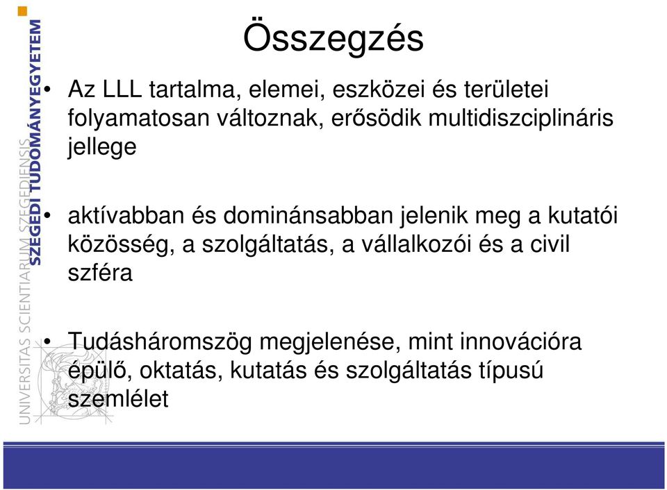 kutatói közösség, a szolgáltatás, a vállalkozói és a civil szféra Tudásháromszög