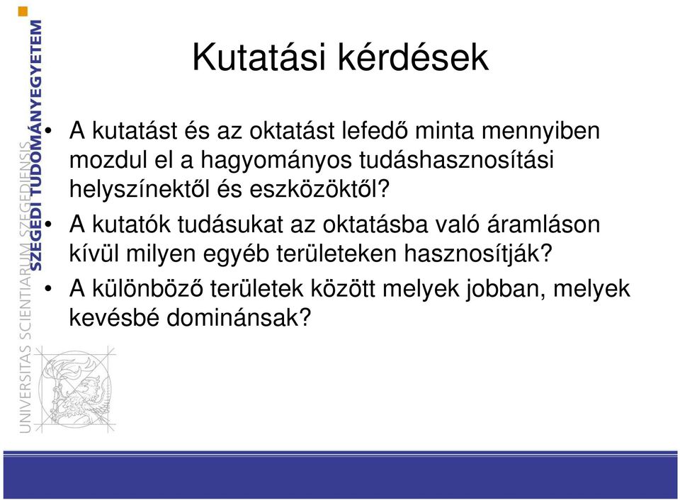 A kutatók tudásukat az oktatásba való áramláson kívül milyen egyéb