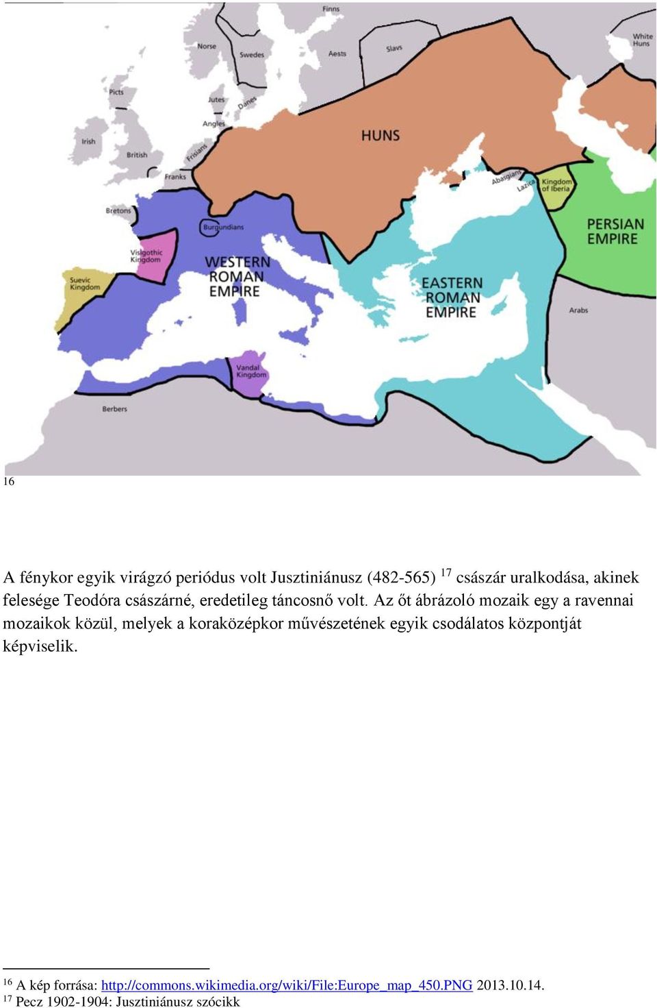 Az őt ábrázoló mozaik egy a ravennai mozaikok közül, melyek a koraközépkor művészetének egyik