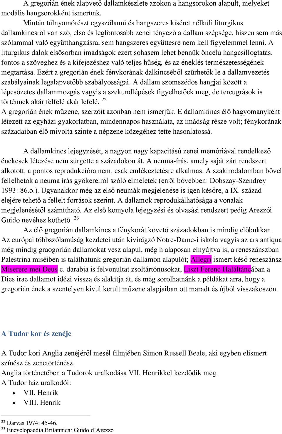sem hangszeres együttesre nem kell figyelemmel lenni.