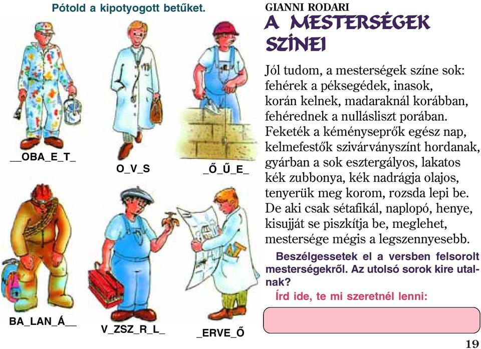 fehérednek a nullásliszt porában.