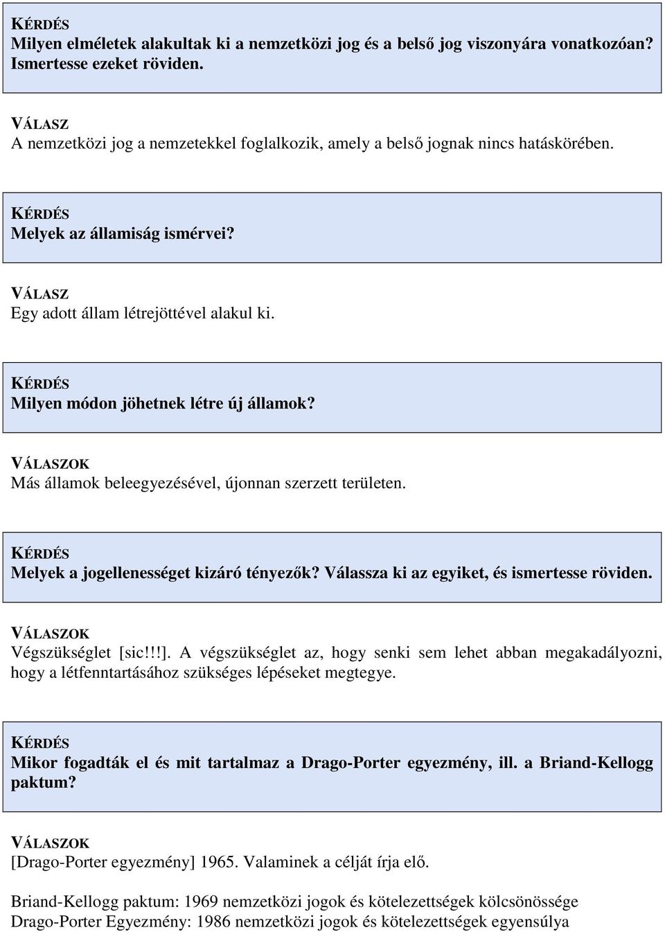 Melyek a jogellenességet kizáró tényezők? Válassza ki az egyiket, és ismertesse röviden. Végszükséglet [sic!!!].