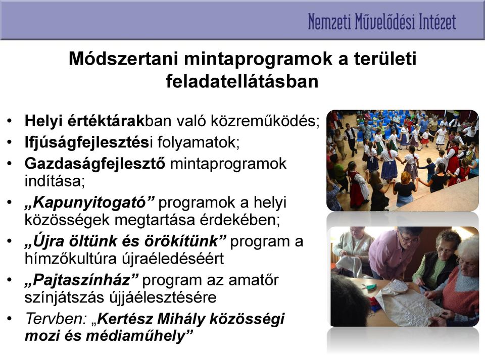helyi közösségek megtartása érdekében; Újra öltünk és örökítünk program a hímzőkultúra újraéledéséért