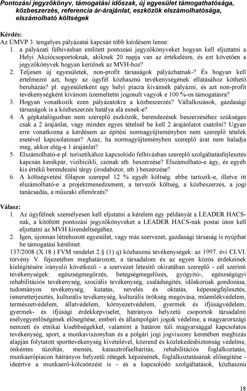 a pályázati felhívásban említett pontozási jegyzőkönyveket hogyan kell eljuttatni a Helyi Akciócsoportoknak, akiknek 20 napja van az értékelésre, és ezt követően a jegyzőkönyvek hogyan kerülnek az