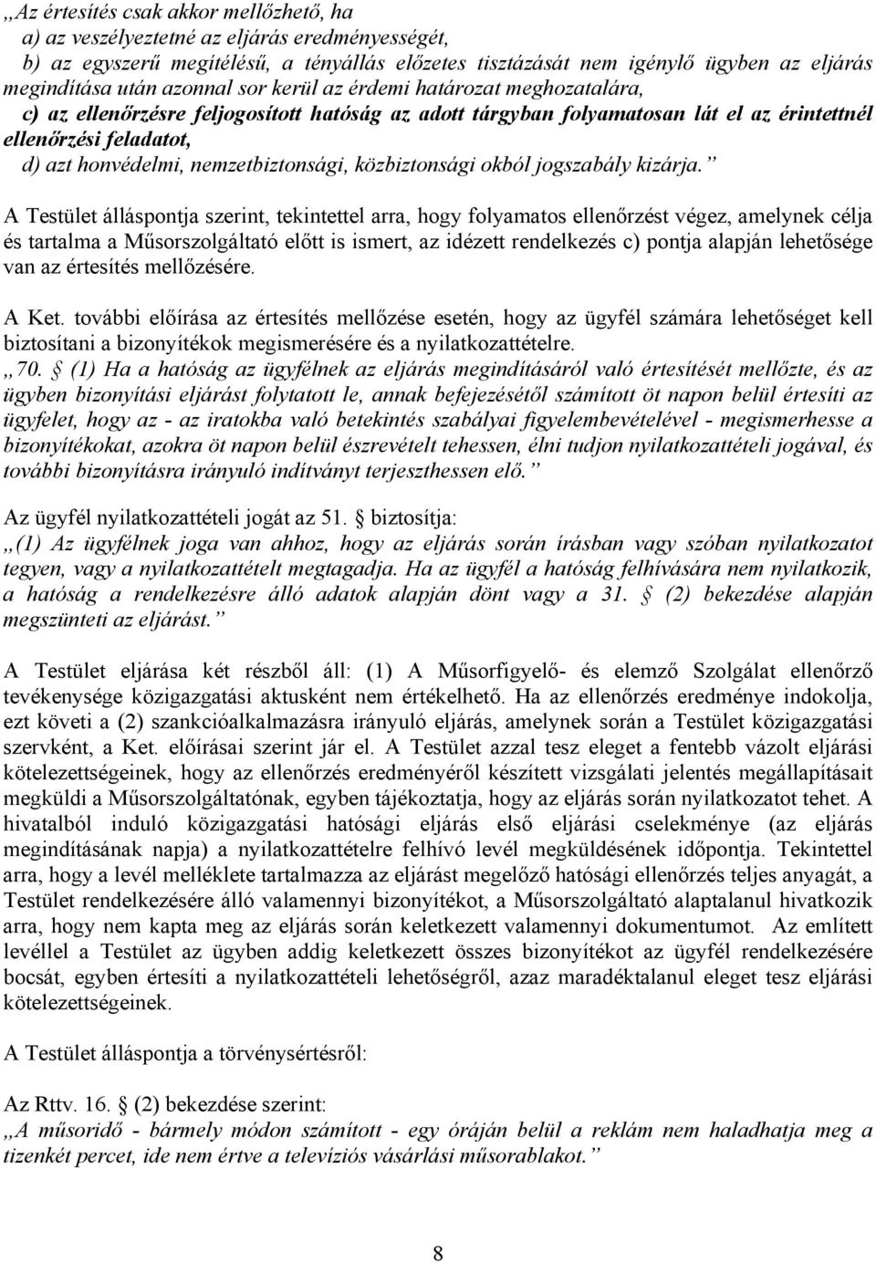 nemzetbiztonsági, közbiztonsági okból jogszabály kizárja.