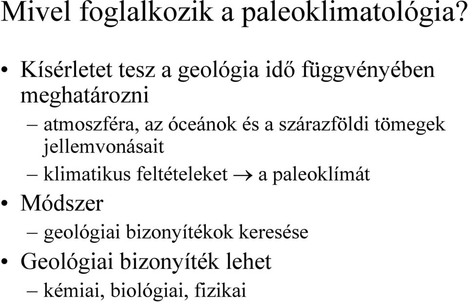 óceánok és a szárazföldi tömegek jellemvonásait klimatikus feltételeket