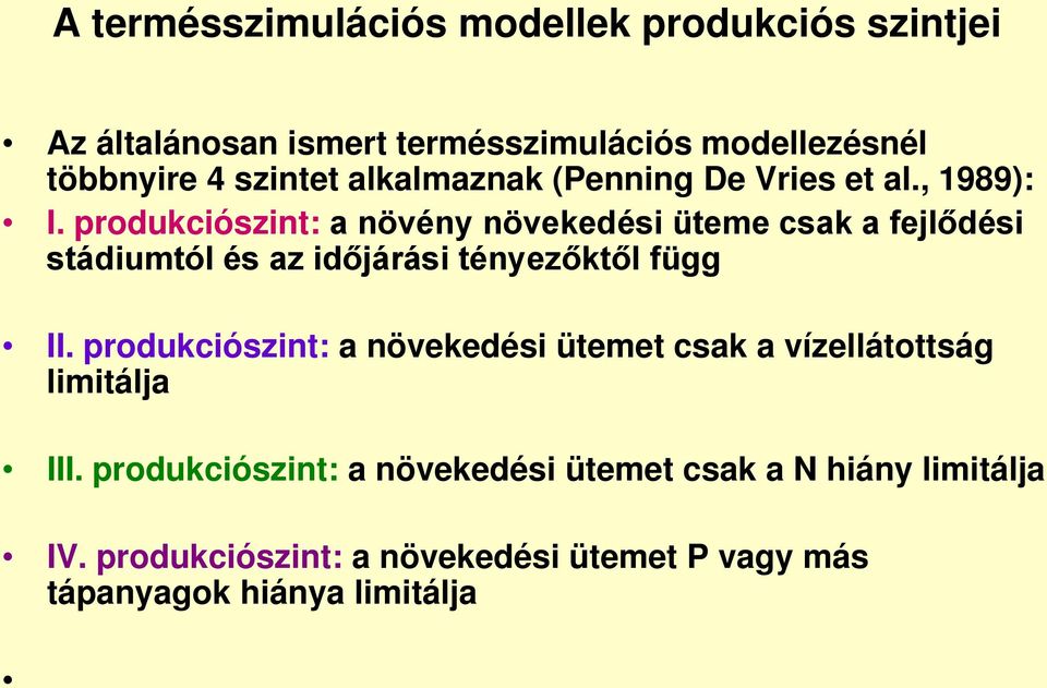 produkciószint: a növény növekedési üteme csak a fejlődési stádiumtól és az időjárási tényezőktől függ II.