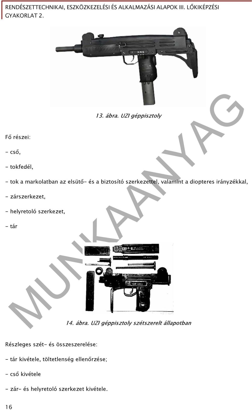 diopteres irányzékkal, - zárszerkezet, - helyretoló szerkezet, - tár 14. ábra.