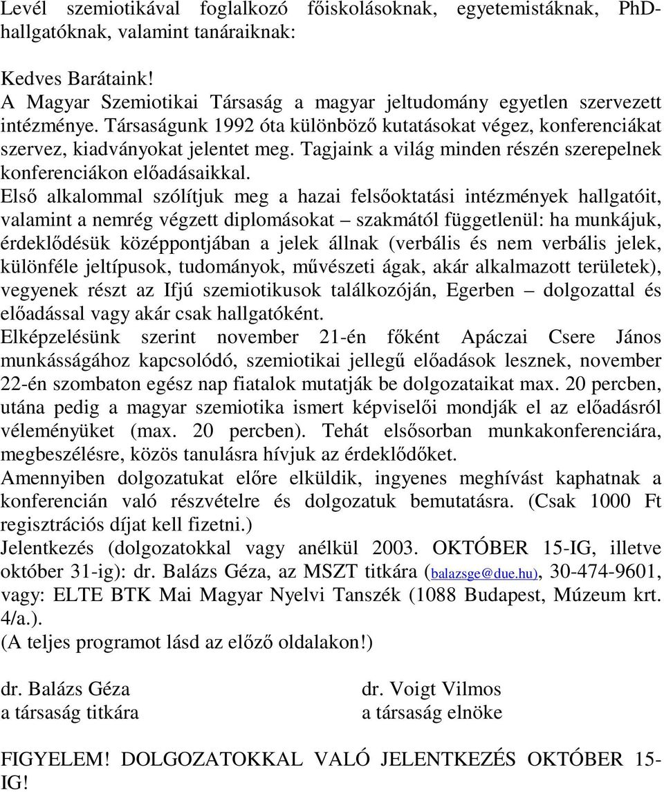 Tagjaink a világ minden részén szerepelnek konferenciákon előadásaikkal.