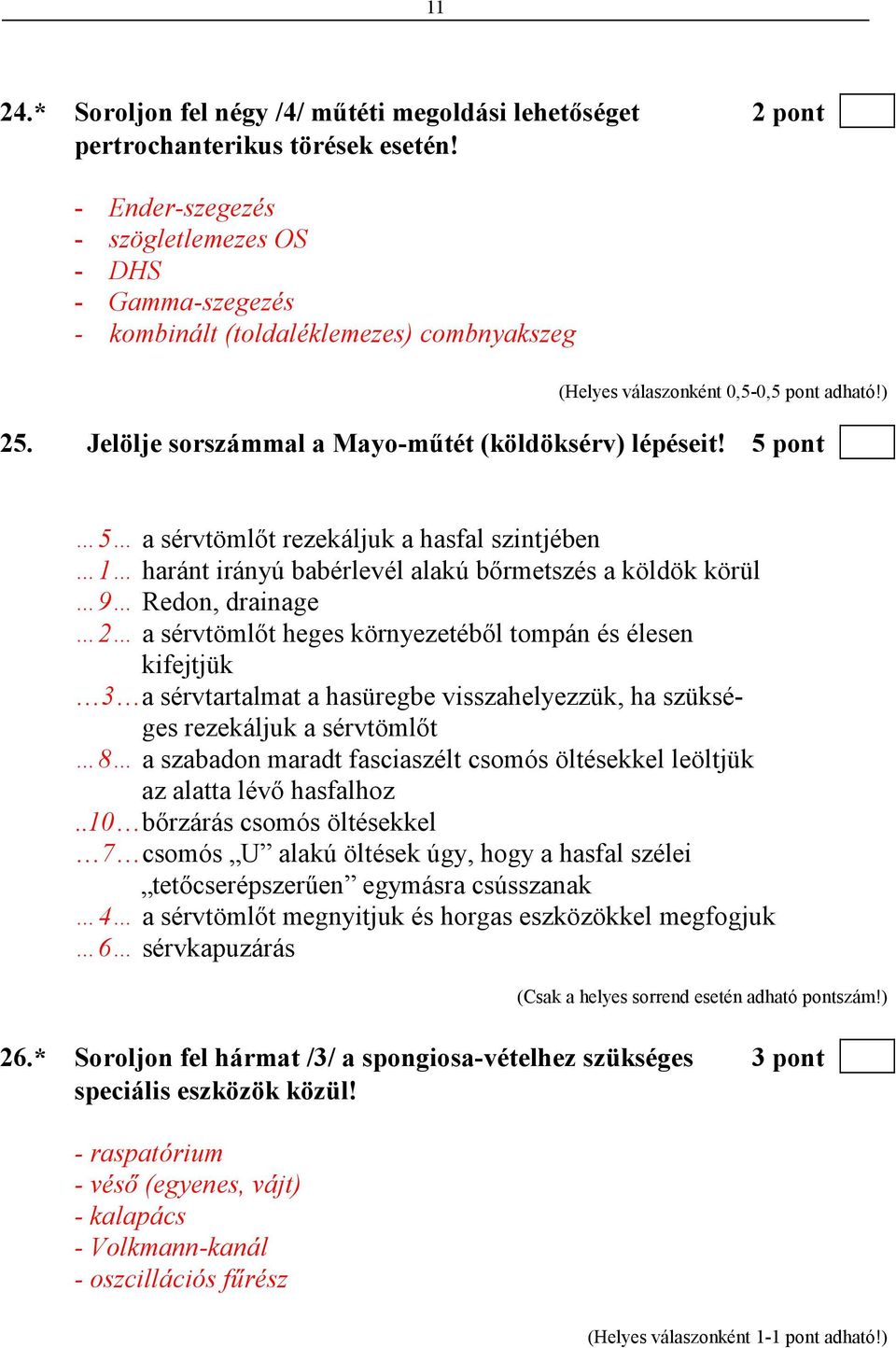 Jelölje sorszámmal a Mayo-mőtét (köldöksérv) lépéseit!