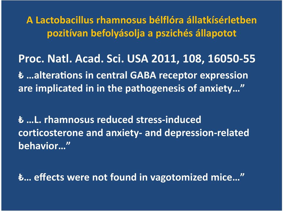 USA 2011, 108, 16050-55 altera;ons in central GABA receptor expression are implicated in in