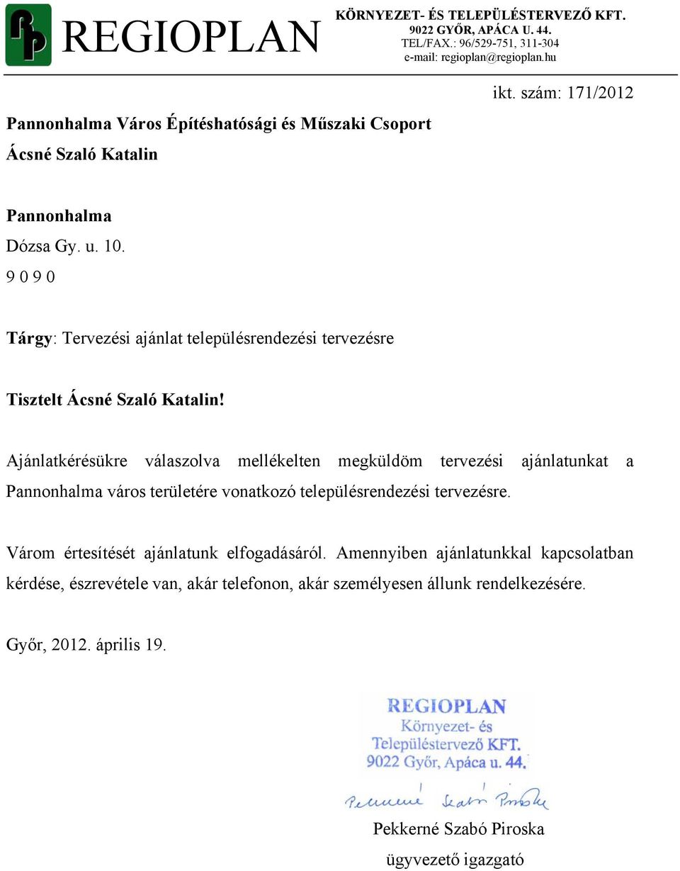 9 0 9 0 Tárgy: Tervezési ajánlat településrendezési tervezésre Tisztelt Ácsné Szaló Katalin!
