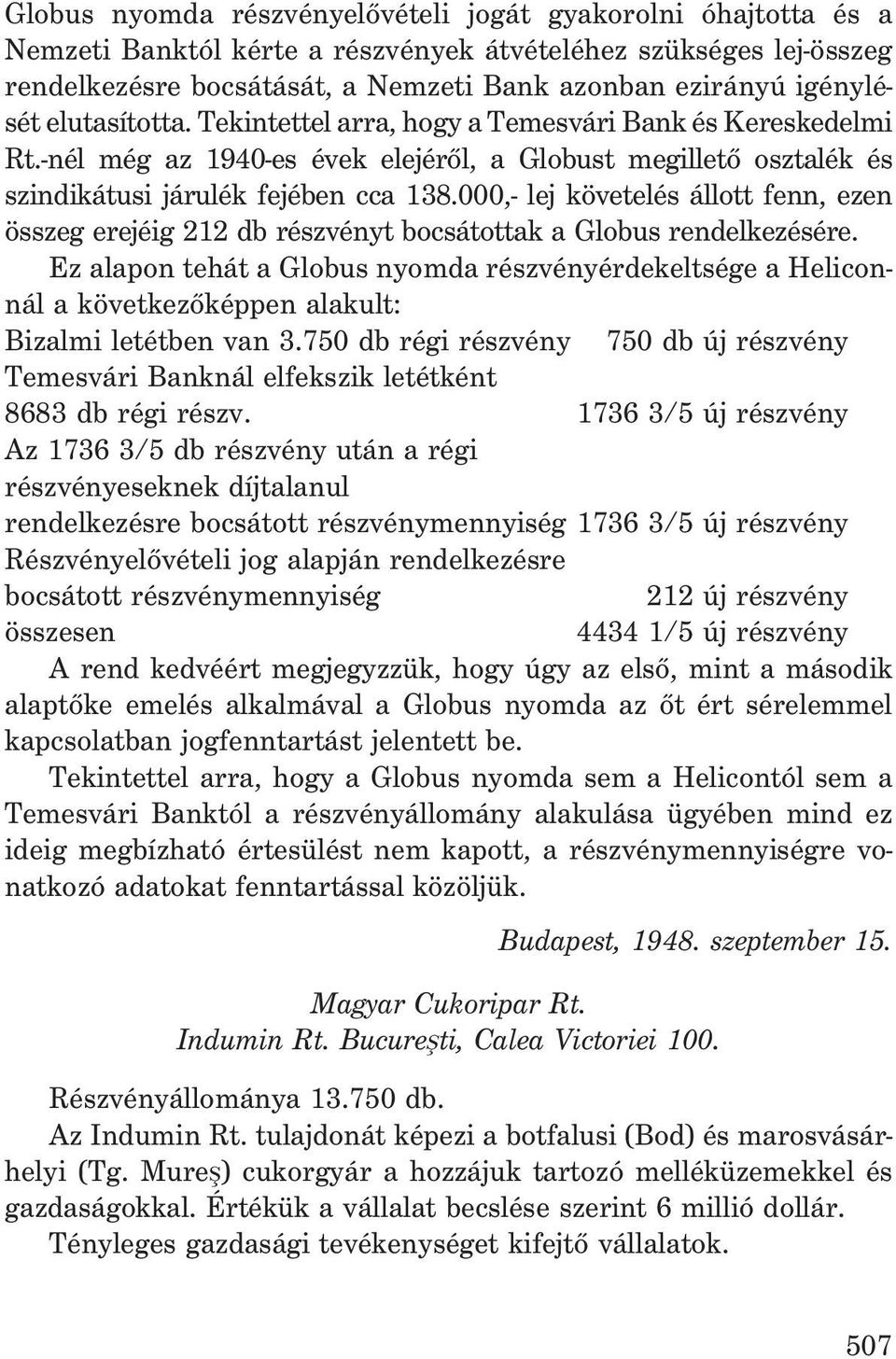 000,- lej követelés állott fenn, ezen összeg erejéig 212 db részvényt bocsátottak a Globus rendelkezésére.