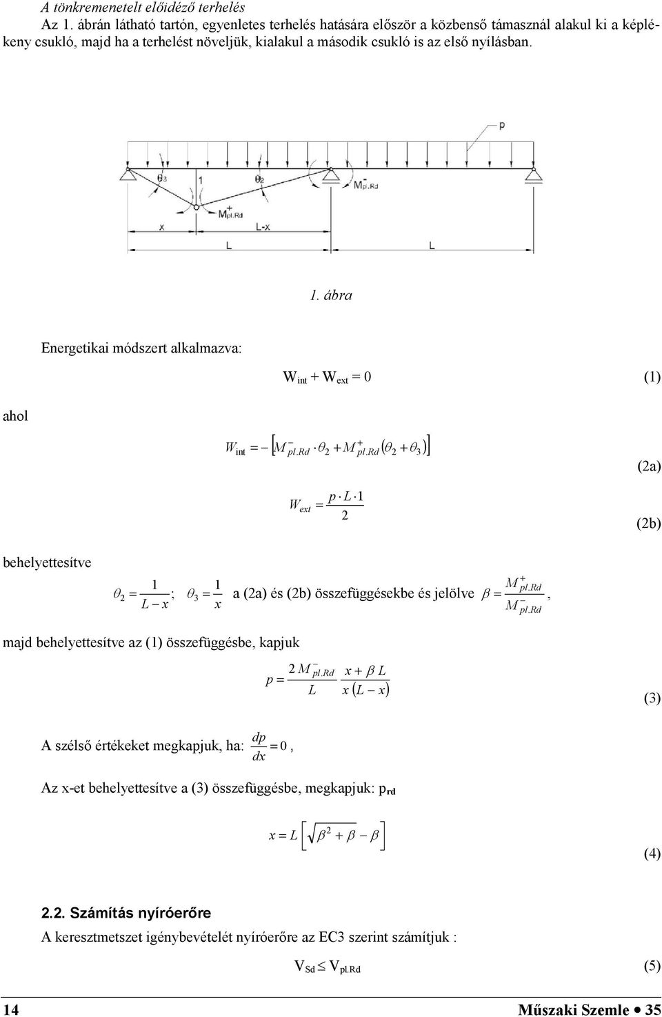 . ábra Energetikai módszert alkalmazva: W int + W ext = 0 () ahol W int = + [ M pl + M ( + )]. Rd 2 pl. Rd 2 3 (2a) W ext = p L 2 (2b) behelyettesítve M pl.