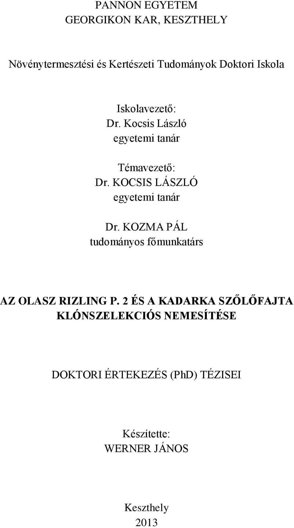 KOCSIS LÁSZLÓ egyetemi tanár Dr. KOZMA PÁL tudományos főmunkatárs AZ OLASZ RIZLING P.