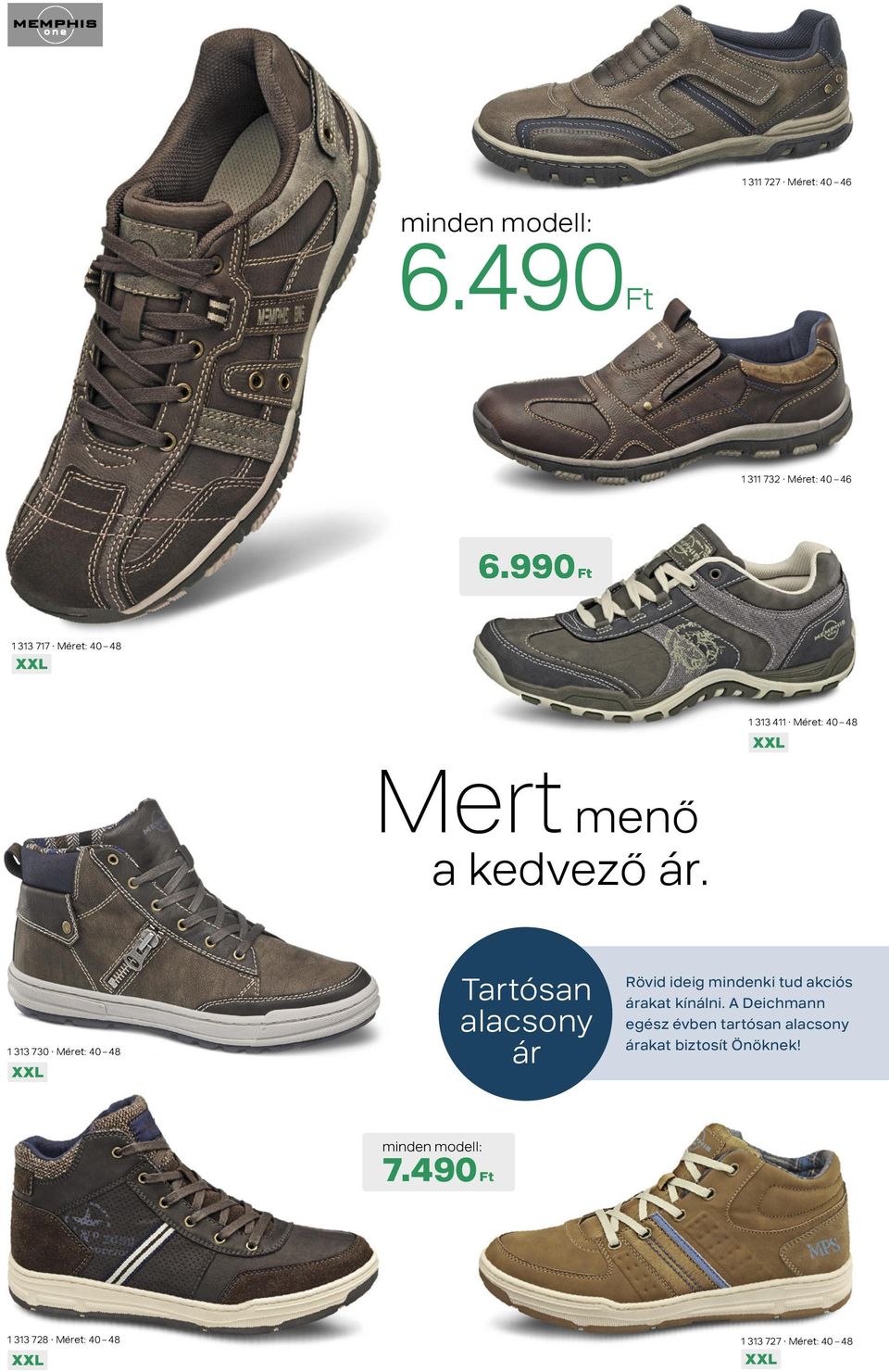 1 313 730 Méret: 40 48 Tartósan alacsony ár Rövid ideig mindenki tud akciós árakat kínálni.