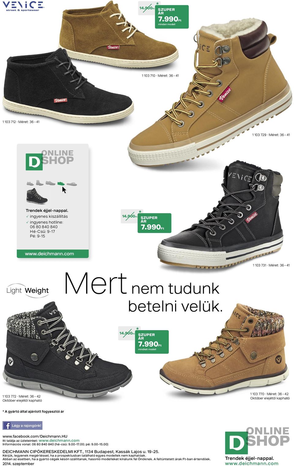990Ft www.deichmann.com Mert nem tudunk betelni velük. 1 103 731 Méret: 36 41 14.900Ft SZUPER ÁR 7.