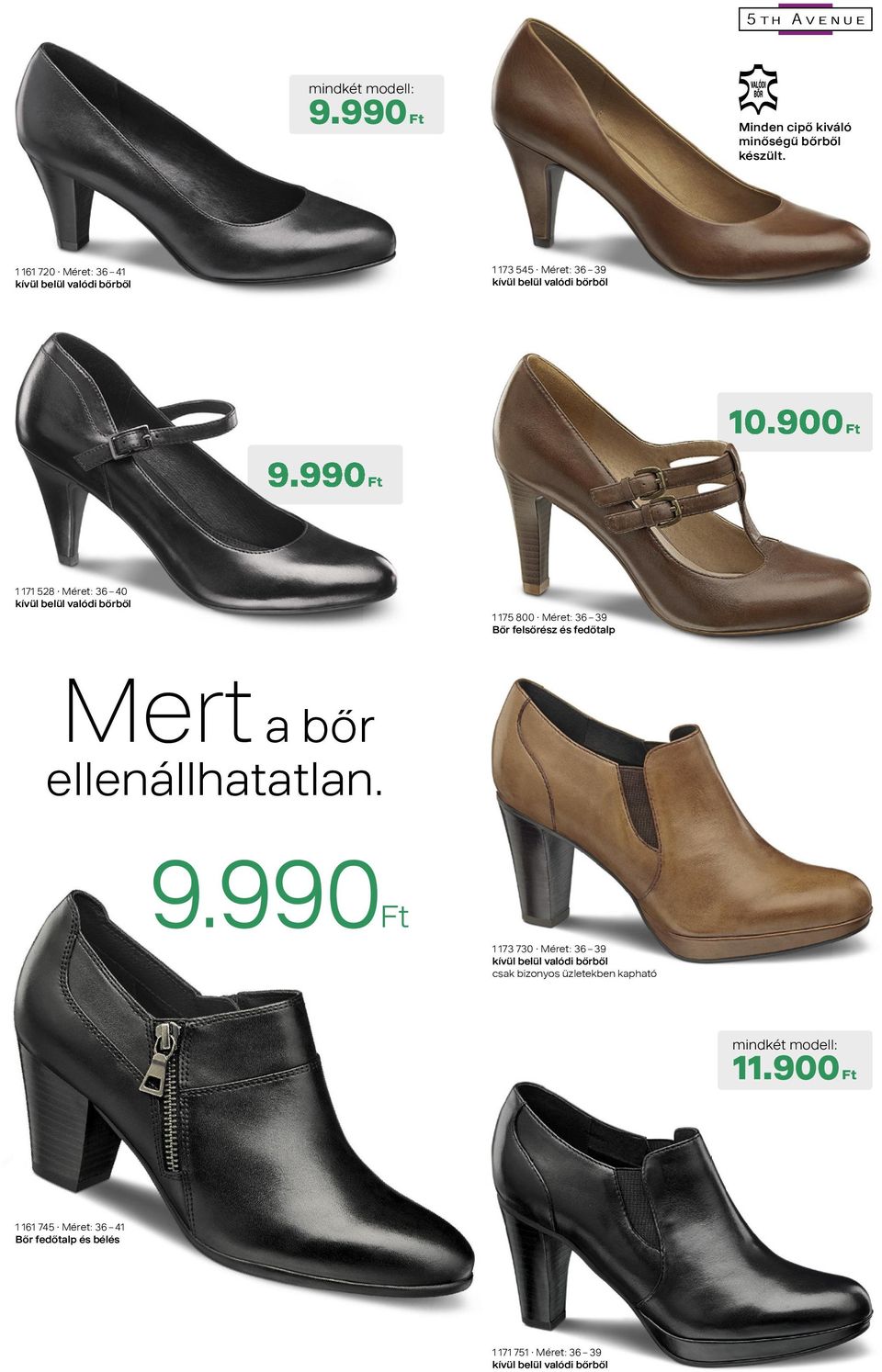 990 Ft 1 171 528 Méret: 36 40 kívül belül valódi bőrből 1 175 800 Méret: 36 39 Bőr felsőrész és fedőtalp Mert a bőr