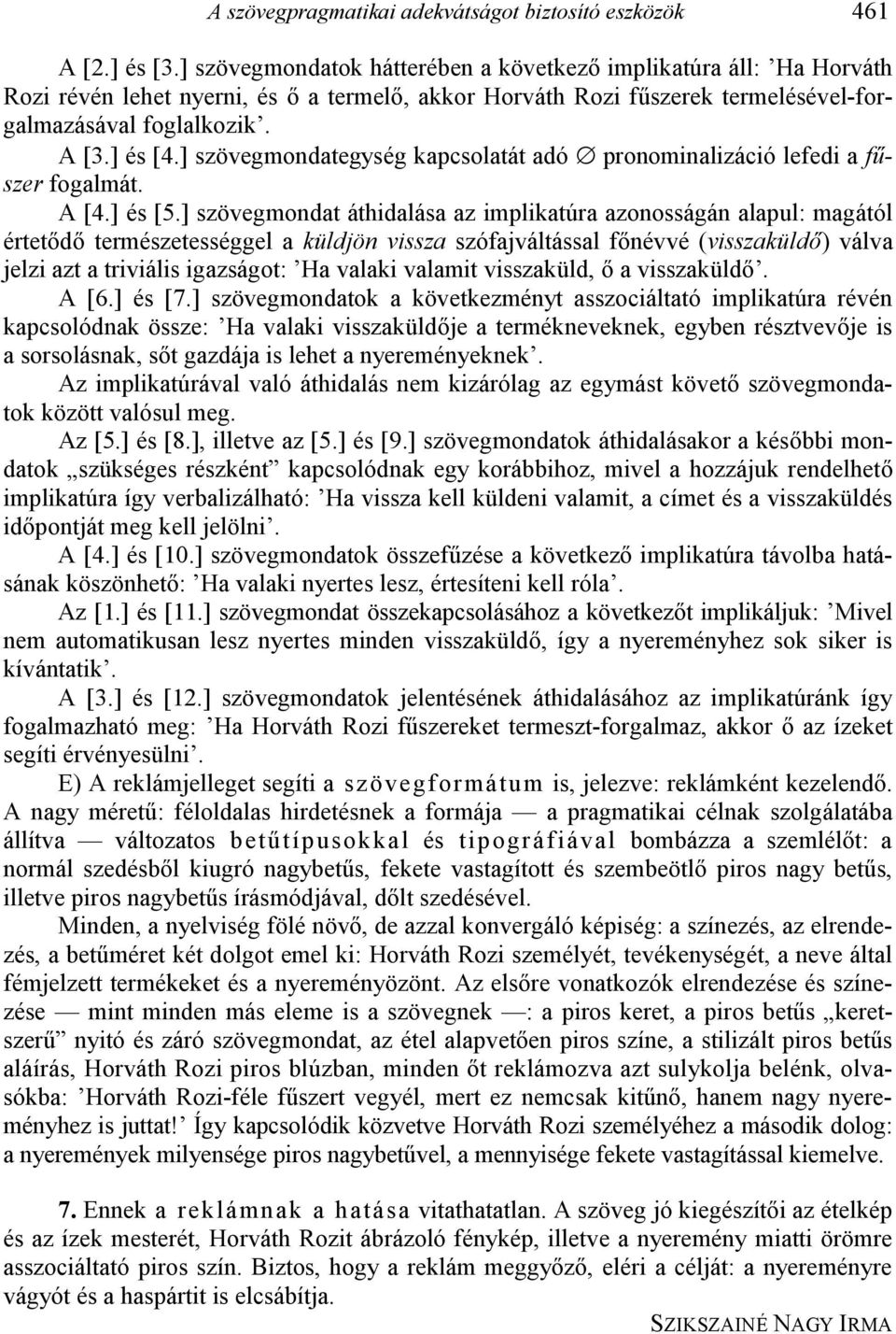 ] szövegmondategység kapcsolatát adó pronominalizáció lefedi a f4- szer fogalmát. A [4.] és [5.