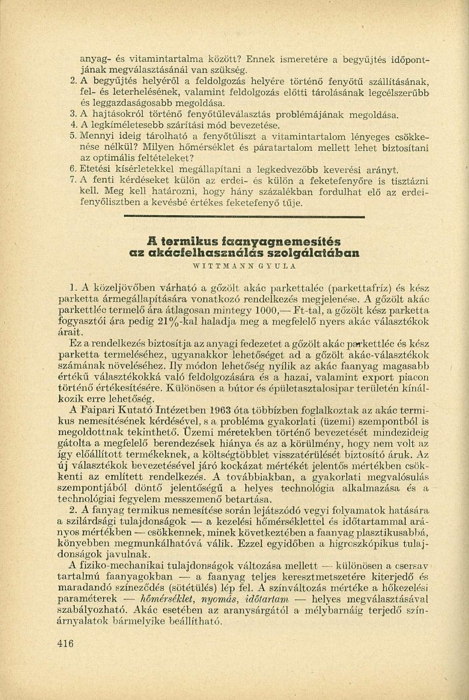 A hajtásokról történő fenyőtűleválasztás problémájának megoldása. 4. A legkíméletesebb szárítási mód bevezetése. 5. Mennyi ideig tárolható a fenyőtűliszt a vitamintartalom lényeges csökkenése nélkül?