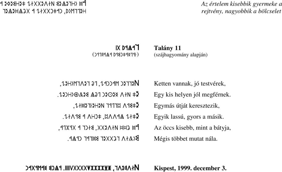 wisám a sro",ússal wi"e,aj/áb a tnim,bbesiq ö za.alán tatum tebböt sigém Ketten vannak, jó testvérek, Egy kis helyen jól megférnek.