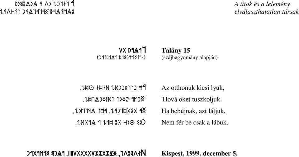 wubál a wa' eb réf men Az otthonuk kicsi lyuk, 'Hová őket tuszkoljuk.