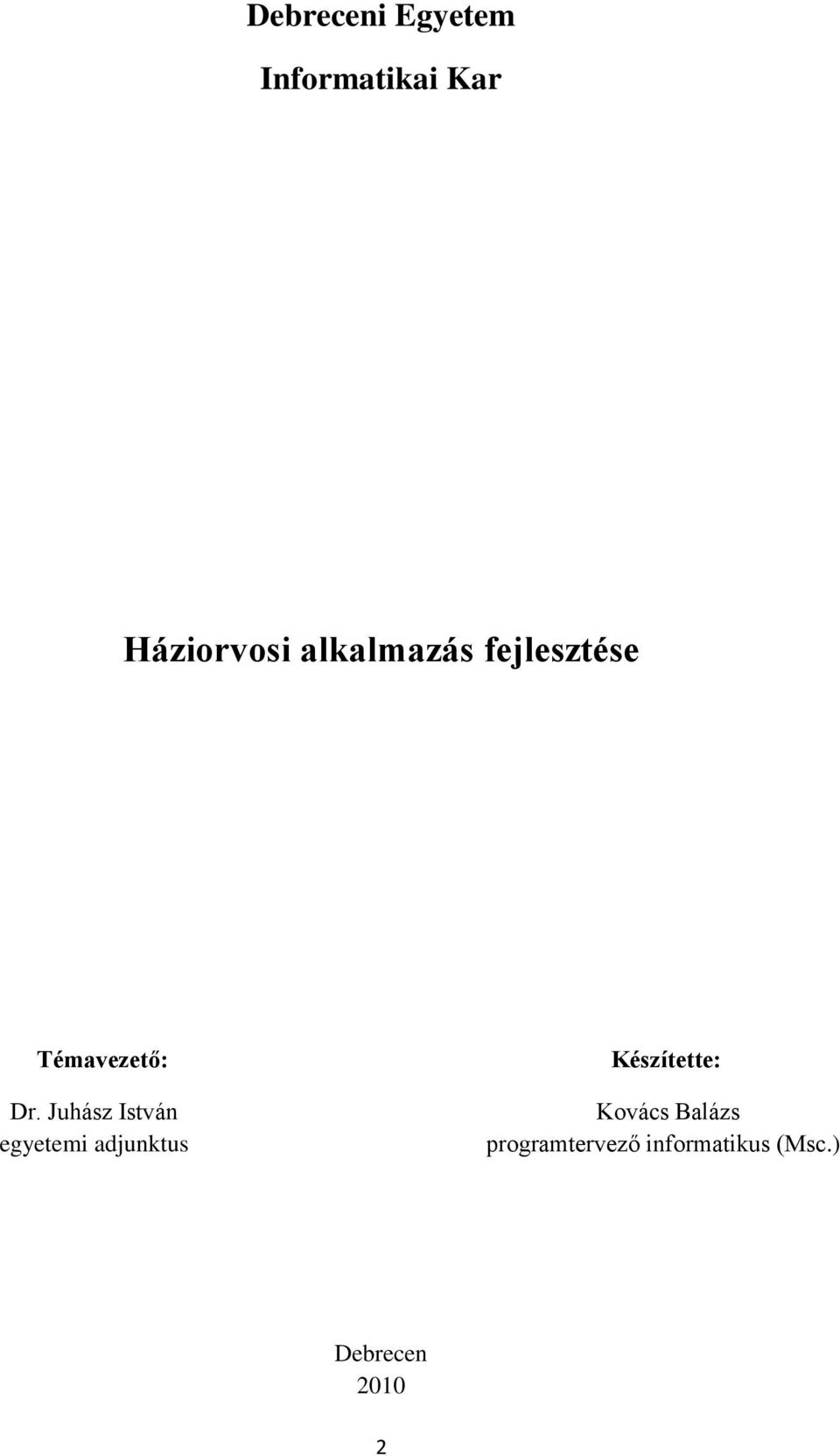 Juhász István egyetemi adjunktus Készítette: