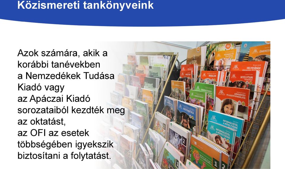 Kiadó sorozataiból kezdték meg az oktatást, az OFI az