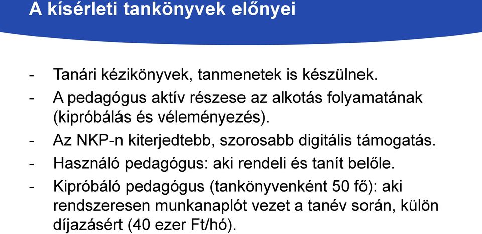 - Az NKP-n kiterjedtebb, szorosabb digitális támogatás.