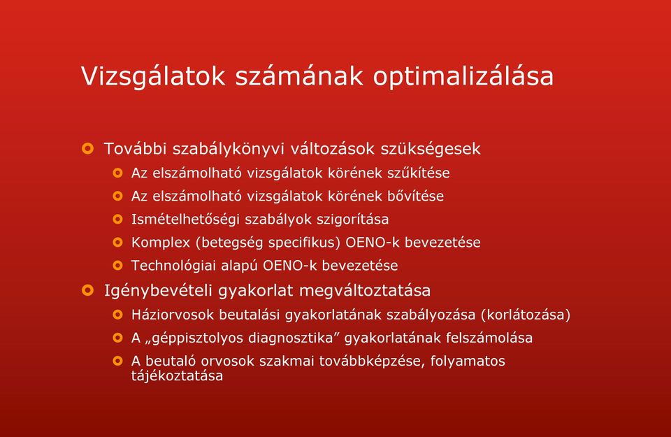 Technológiai alapú OENO-k bevezetése Igénybevételi gyakorlat megváltoztatása Háziorvosok beutalási gyakorlatának szabályozása