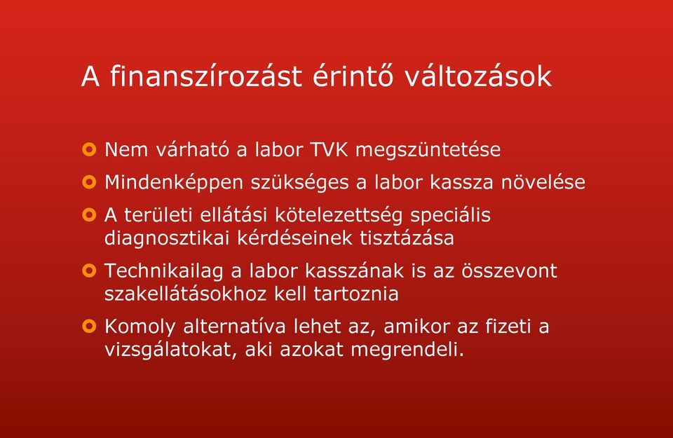 kérdéseinek tisztázása Technikailag a labor kasszának is az összevont szakellátásokhoz kell