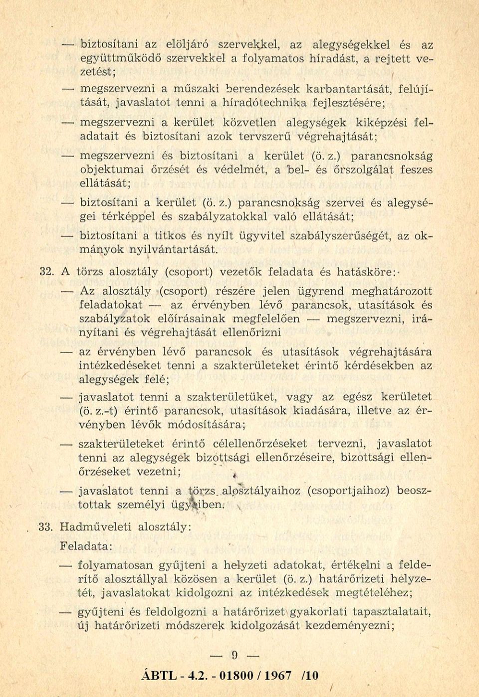 z.) parancsnokság objektumai őrzését és védelmét, a 'bel- és őrszolgálat feszes ellátását; biztosítani a kerület (ö. z.