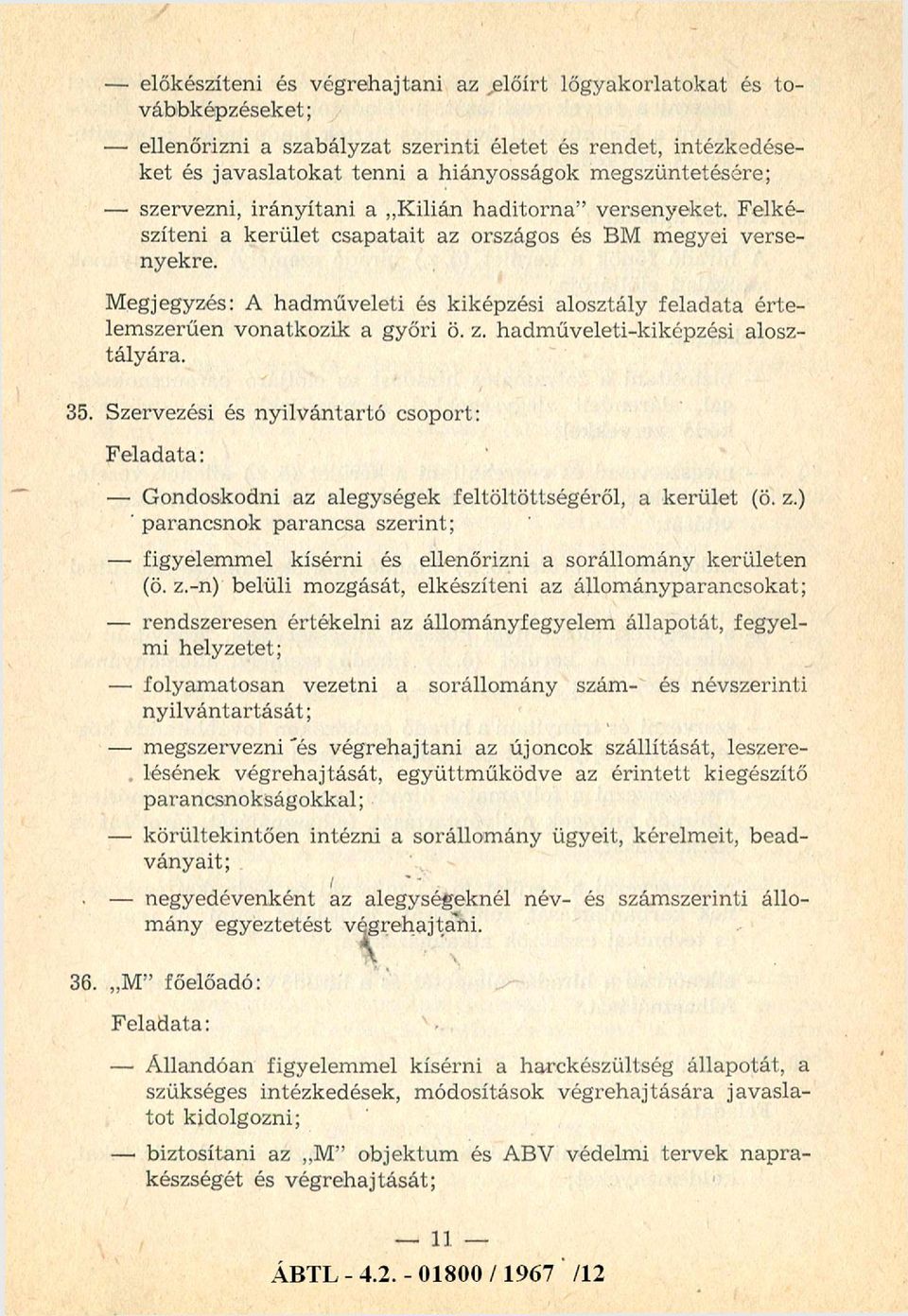 Megjegyzés: A hadm űveleti és kiképzési alosztály feladata értelemszerűen vonatkozik a győri ö. z. hadm űveleti-kiképzési alosz tályára. 35.