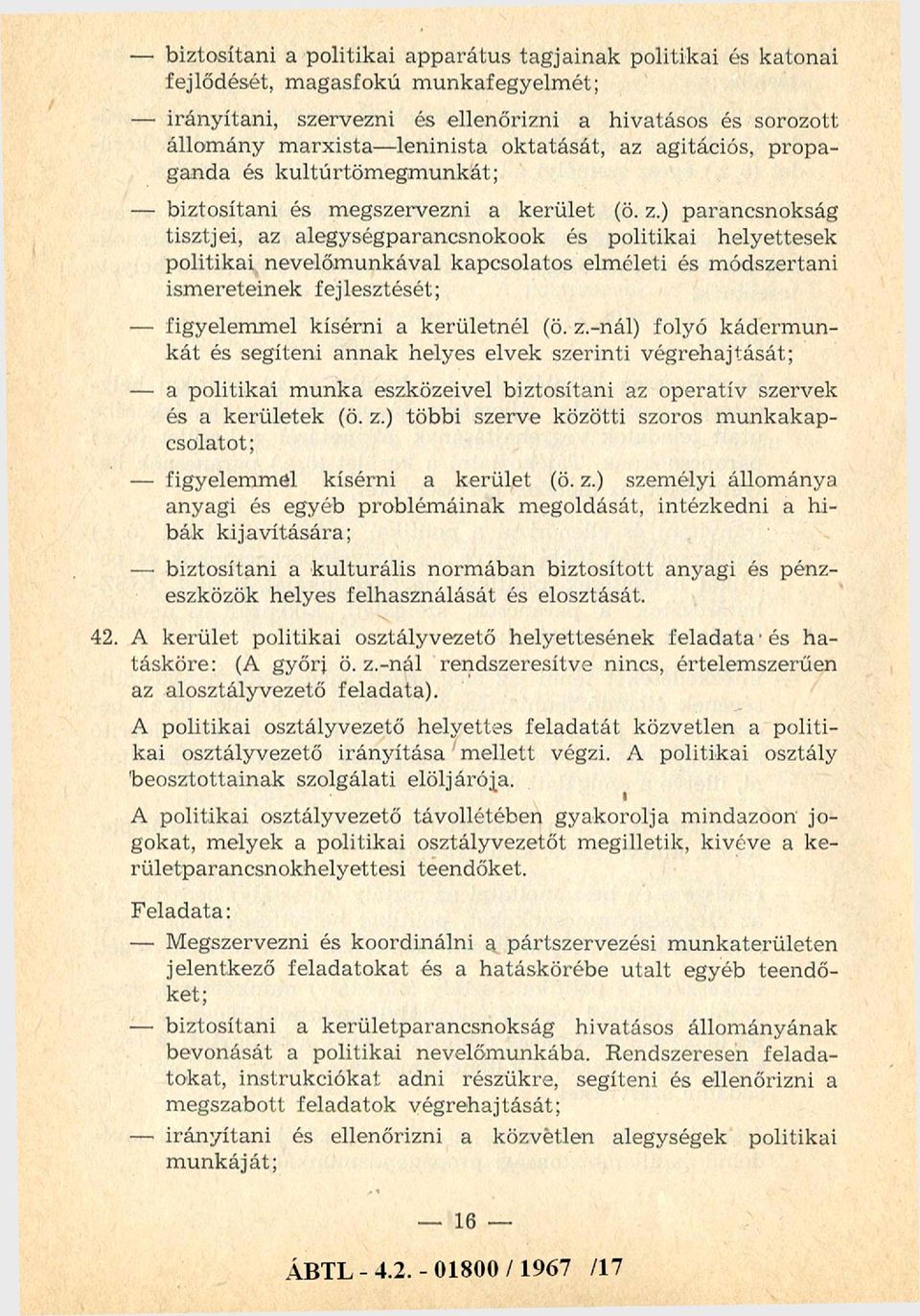 ) parancsnokság tisztjei, az alegységparancsnokook és politikai helyettesek politikai nevelőmunkával kapcsolatos elméleti és módszertani ism ereteinek fejlesztését; figyelemmel kísérni a kerületnél