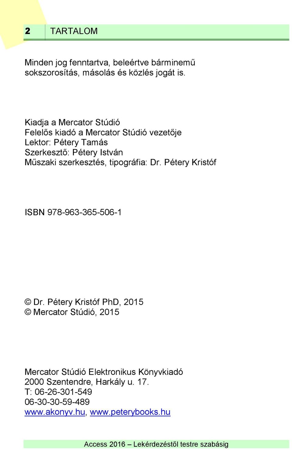 Műszaki szerkesztés, tipográfia: Dr. Pétery Kristóf ISBN 978-963-365-506-1 Dr.