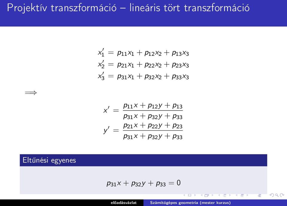 x 2 + p 33 x 3 x = p 11x + p 12 y + p 13 p 31 x + p 32 y + p 33 y = p 21x +