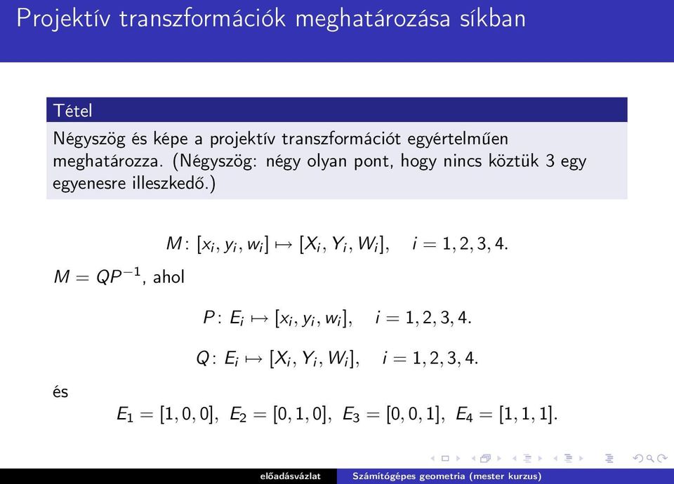 ) M : [x i, y i, w i ] [X i, Y i, W i ], i = 1, 2, 3, 4.