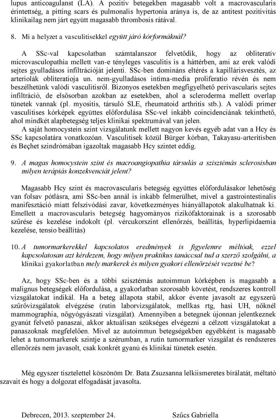 rátával. 8. Mi a helyzet a vasculitisekkel együtt járó kórformáknál?