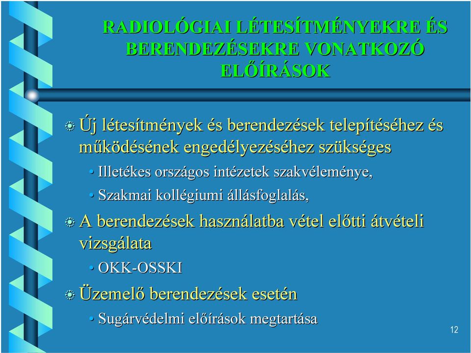 intézetek szakvéleménye, Szakmai kollégiumi állásfoglalás, A berendezések használatba vétel