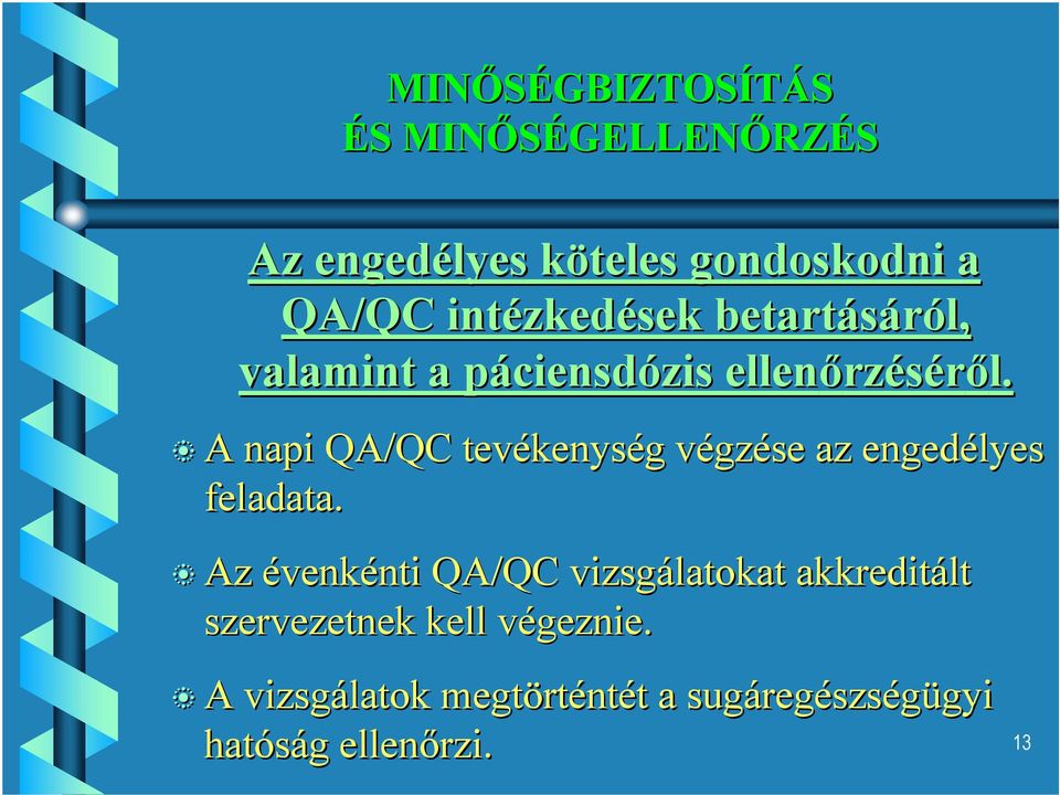 A napi QA/QC tevékenység végzése az engedélyes feladata.