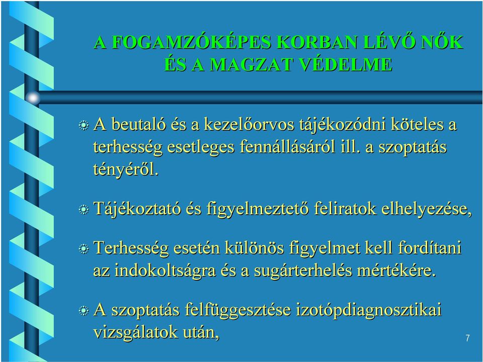 Tájékoztató és figyelmeztető feliratok elhelyezése, Terhesség esetén különös figyelmet kell