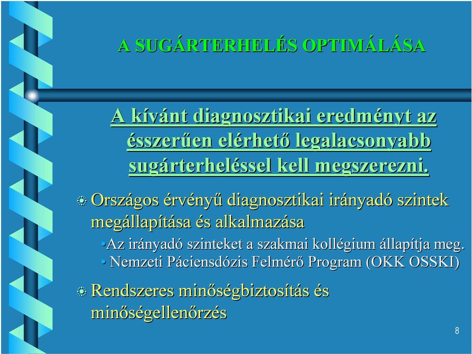 Országos érvényű diagnosztikai irányadó szintek megállapítása és alkalmazása Az irányadó